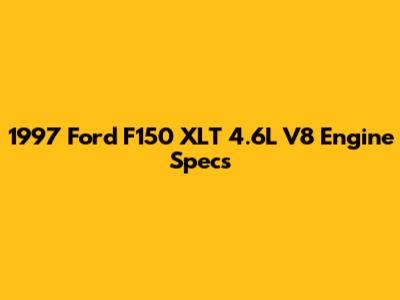 1997 Ford F150 XLT 4.6L V8 Engine Specs
