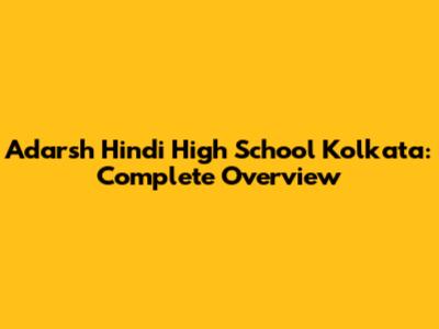 Adarsh Hindi High School Kolkata: Complete Overview