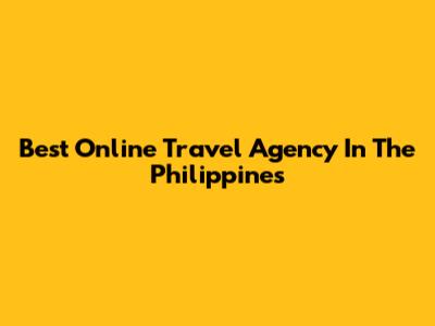 Best Online Travel Agency In The Philippines