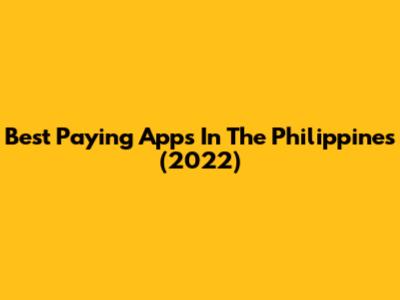 Best Paying Apps In The Philippines (2022)