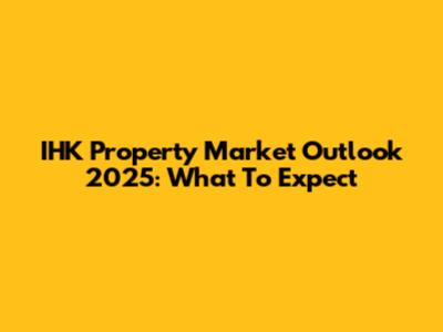 IHK Property Market Outlook 2025: What To Expect