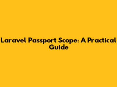 Laravel Passport Scope: A Practical Guide
