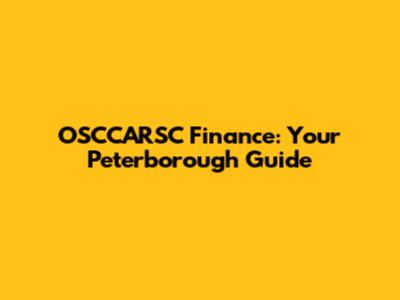 OSCCARSC Finance: Your Peterborough Guide
