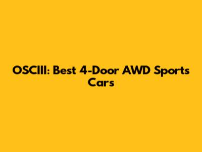 OSCIII: Best 4-Door AWD Sports Cars