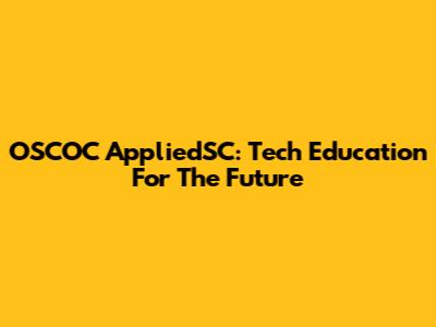 OSCOC AppliedSC: Tech Education For The Future