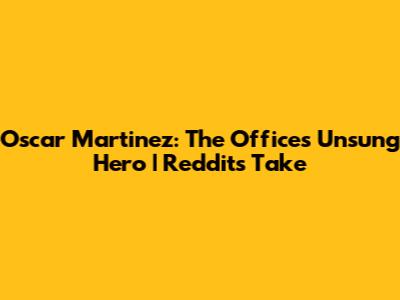 Oscar Martinez: The Office's Unsung Hero | Reddit's Take