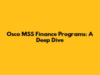 Osco MSS Finance Programs: A Deep Dive