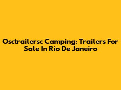 Osctrailersc Camping: Trailers For Sale In Rio De Janeiro