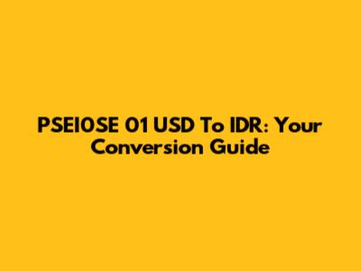 PSEI0SE 01 USD To IDR: Your Conversion Guide