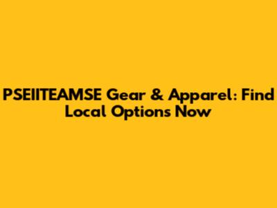 PSEIITEAMSE Gear & Apparel: Find Local Options Now