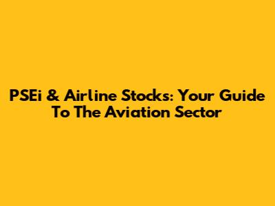 PSEi & Airline Stocks: Your Guide To The Aviation Sector