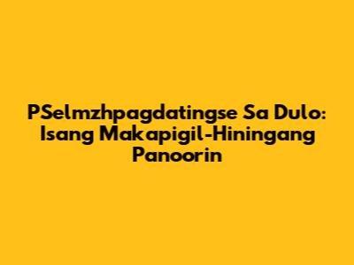 PSelmzhpagdatingse Sa Dulo: Isang Makapigil-Hiningang Panoorin
