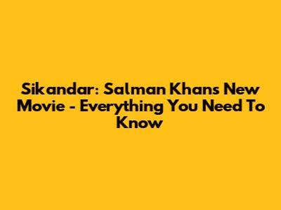 Sikandar: Salman Khan's New Movie - Everything You Need To Know