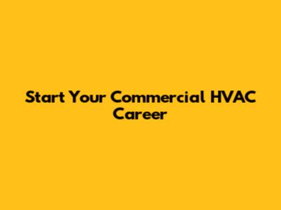Start Your Commercial HVAC Career