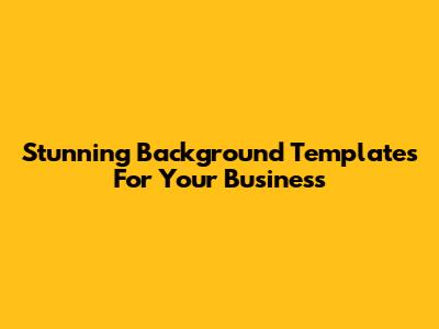 Stunning Background Templates For Your Business