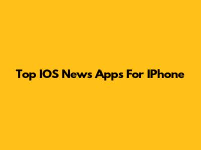 Top IOS News Apps For IPhone