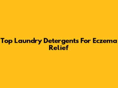 Top Laundry Detergents For Eczema Relief