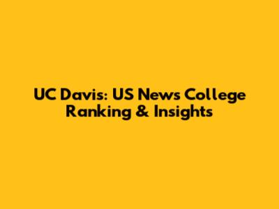 UC Davis: US News College Ranking & Insights